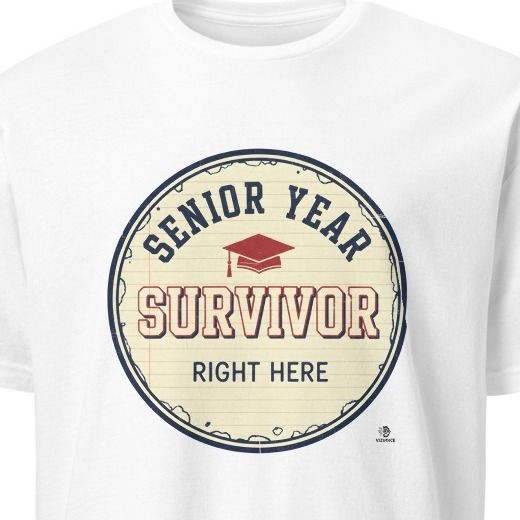 SENIOR YEAR SURVIVOR RIGHT HERE | Funny Graduation T-Shirt