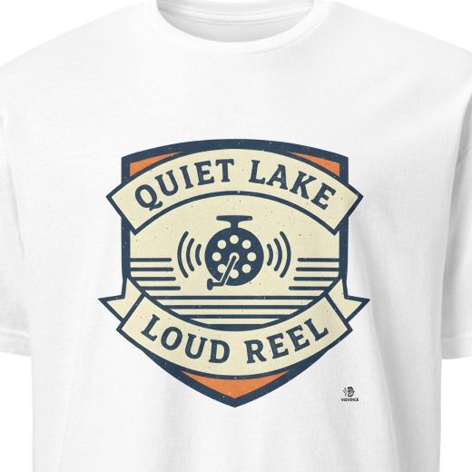 QUIET LAKE LOUD REEL | Fun Fishing T-shirt for Anglers