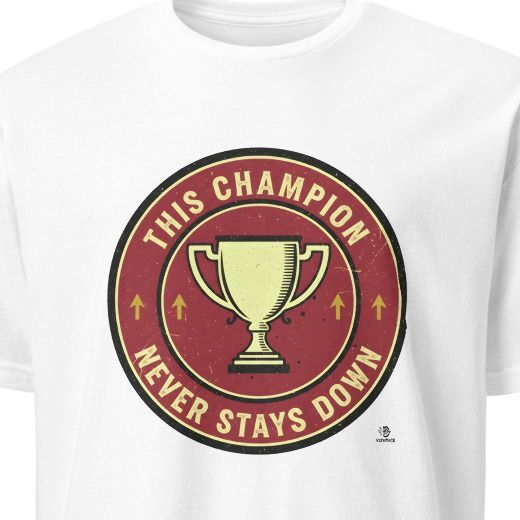 THIS CHAMPION NEVER STAYS DOWN | Inspirational Sports T-Shirt