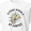 ELEPHANT WISDOM IS MY COMPASS | Wild Animal T-Shirt