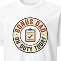 BONUS DAD ON DUTY TODAY | Funny Step Dad Life T-Shirt