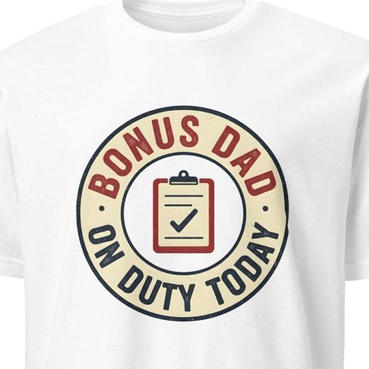 BONUS DAD ON DUTY TODAY | Funny Step Dad Life T-Shirt