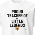 PROUD TEACHER OF LITTLE LEGENDS | Funny Teacher T-Shirt - primary