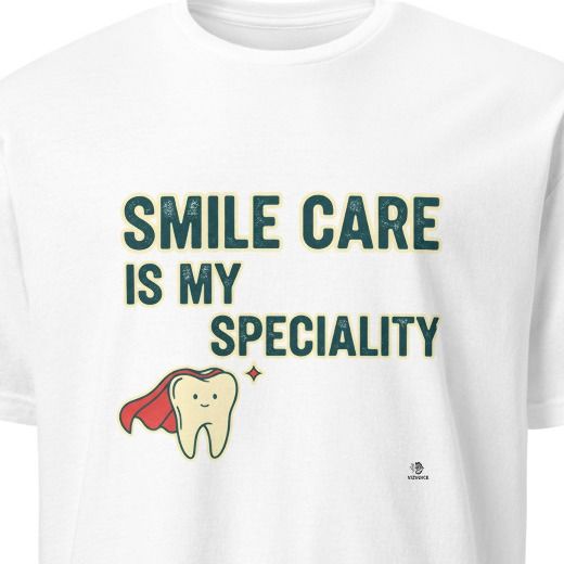 SMILE CARE IS MY SPECIALTY | Humorous Dental Hygienist T-Shirt