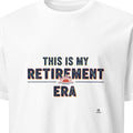 THIS IS MY RETIREMENT ERA | Fun Retirement T-Shirt - primary