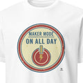 MAKER MODE ON ALL DAY | Humorous Woodworking T-Shirt - primary