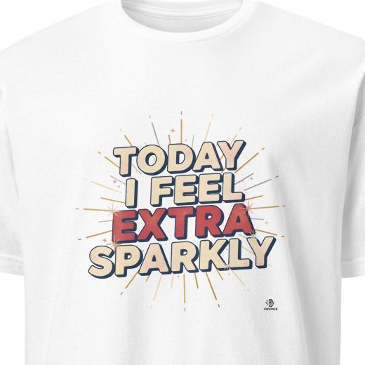 TODAY I FEEL EXTRA SPARKLY | Fun Birthday T-Shirt