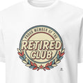 PROUD MEMBER OF THE RETIRED CLUB | Fun Retirement T-shirt - primary