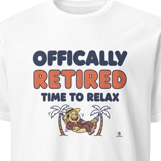 OFFICIALLY RETIRED TIME TO RELAX | Fun Retirement T-Shirt