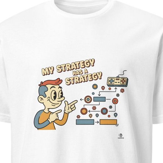 MY STRATEGY HAS A STRATEGY | Funny Gaming T-shirt