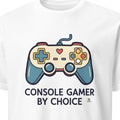 CONSOLE GAMER BY CHOICE | Fun T-Shirt for Gamers
