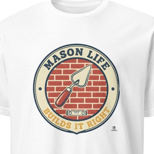 MASON LIFE BUILDS IT RIGHT | Humorous Mason Life T-Shirt