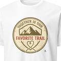 TOGETHER IS OUR FAVORITE TRAIL | Family Camping T-Shirt
