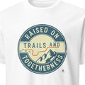 RAISED ON TRAILS AND TOGETHERNESS | Family Camping T-Shirt