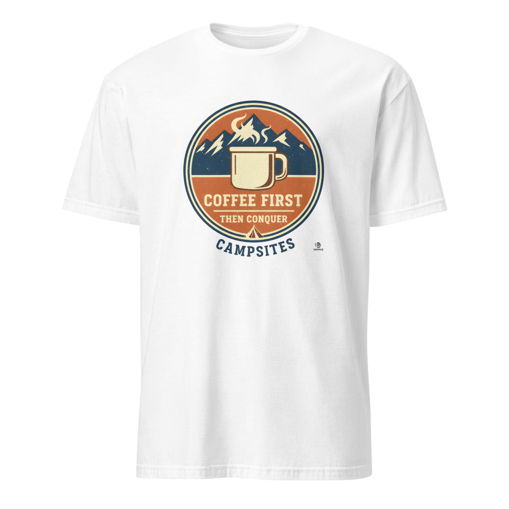 COFFEE FIRST THEN CONQUER CAMPSITES | Humorous Camping T-Shirt