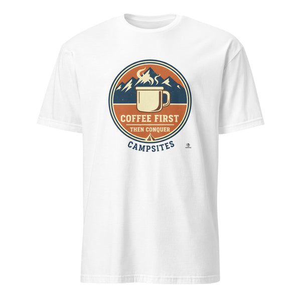 COFFEE FIRST THEN CONQUER CAMPSITES | Humorous Camping T-Shirt