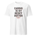 CARDIO IS MY RESET BUTTON | Motivational Fitness T-Shirt