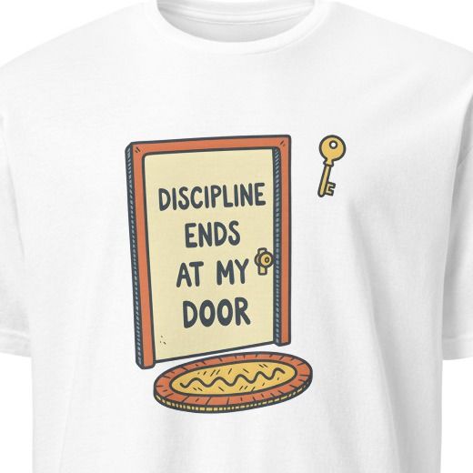 DISCIPLINE ENDS AT MY DOOR | Humorous Grandparent T-Shirt