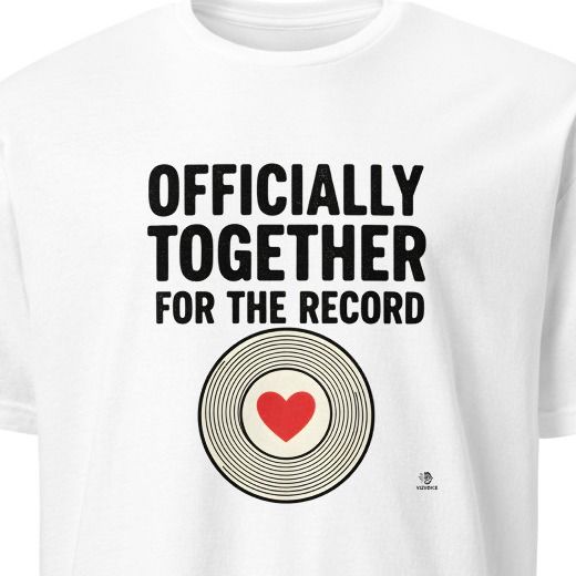 OFFICIALLY TOGETHER FOR THE RECORD | Humorous Anniversary T-Shirt