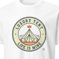 LUXURY TENT LIFE IS MINE | Humorous Glamping T-Shirt