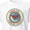 BORN FOR VAMPIRE NIGHTS | Spooky Halloween T-Shirt