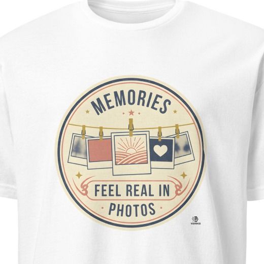 MEMORIES FEEL REAL IN PHOTOS | Funny Photography T-Shirt