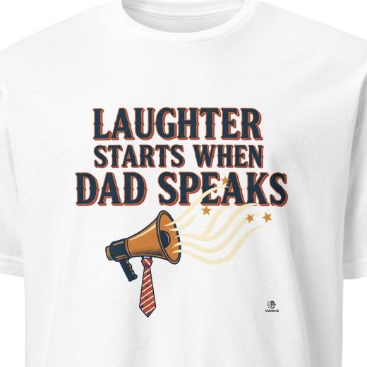LAUGHTER STARTS WHEN DAD SPEAKS | Funny Dad Joke T-Shirt