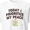 TODAY I PRIORITIZE MY PEACE | Birthday Self-Care T-Shirt - primary