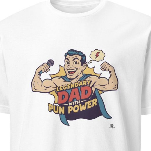 LEGENDARY DAD WITH PUN POWER | Humorous T-Shirt for Dads