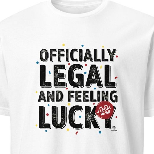 OFFICIALLY LEGAL AND FEELING LUCKY | Humorous Birthday T-Shirt