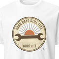 HARD DAYS STILL FEEL WORTH IT | Humorous Plumber T-Shirt