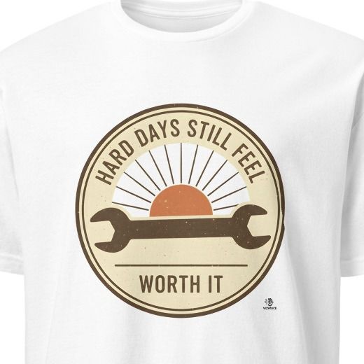HARD DAYS STILL FEEL WORTH IT | Humorous Plumber T-Shirt
