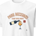 POUR DECISIONS START WITH WHITE | Humorous T-Shirt for Wine Lovers