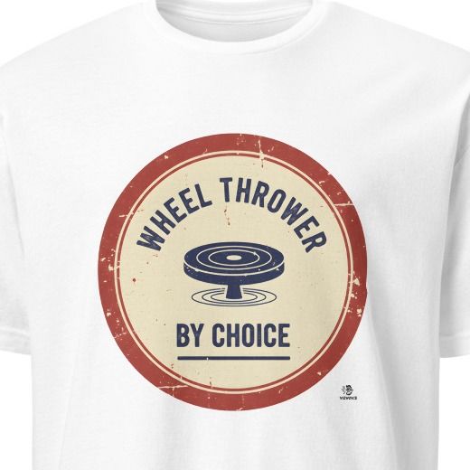 WHEEL THROWER BY CHOICE | Humorous Pottery Life T-Shirt