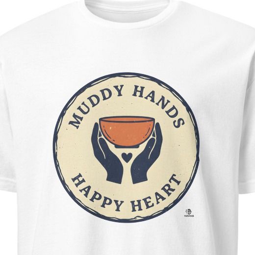 MUDDY HANDS HAPPY HEART | Pottery Life T-Shirt