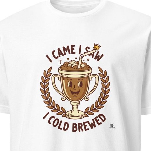 I CAME I SAW I COLD BREWED | Funny Cold Brew Coffee T-shirt