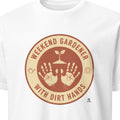 WEEKEND GARDENER WITH DIRT HANDS | Funny Gardening T-Shirt