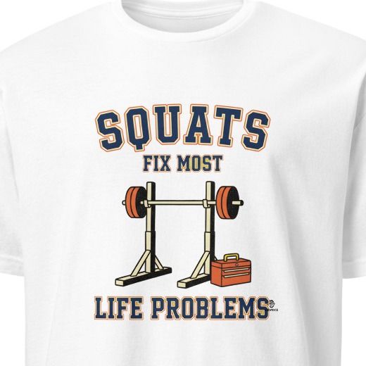 SQUATS FIX MOST LIFE PROBLEMS | Funny CrossFit T-shirt