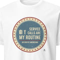 SERVICE CALLS ARE MY ROUTINE | Funny Plumber T-Shirt