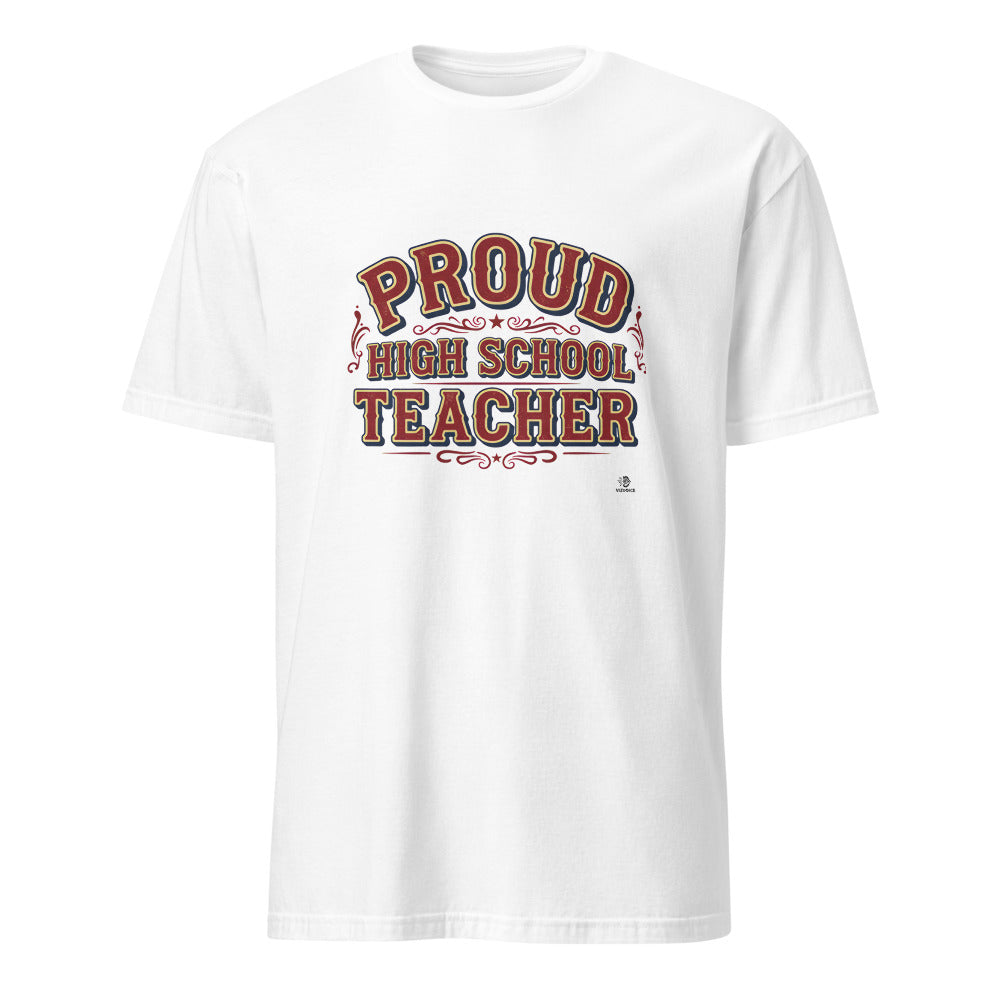 PROUD HIGH SCHOOL TEACHER | Fun T-Shirt for Educators