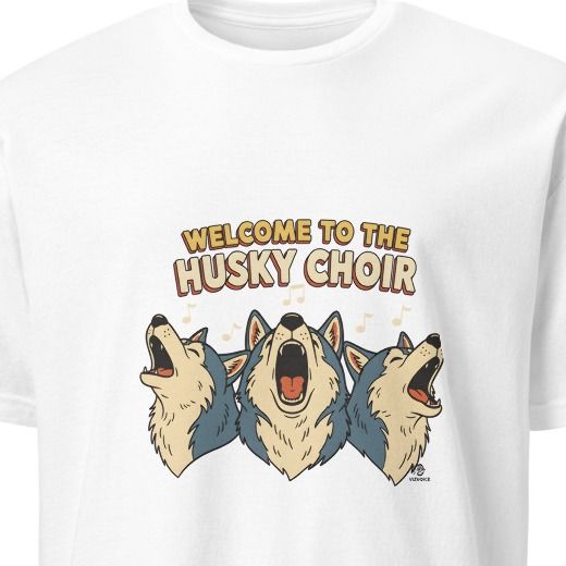WELCOME TO THE HUSKY CHOIR | Humorous T-Shirt for Dog Lovers