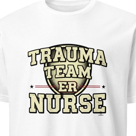 TRAUMA TEAM ER NURSE | Humorous T-Shirt for Nurses