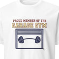 PROUD MEMBER OF THE GARAGE GYM | Humorous Fitness T-Shirt