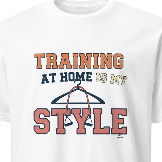 TRAINING AT HOME IS MY STYLE | Humorous Fitness T-Shirt