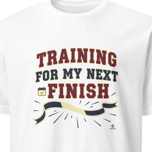 TRAINING FOR MY NEXT FINISH | Fun Marathon Runner T-Shirt