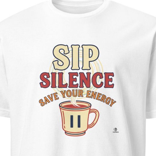 SIP SILENCE SAVE YOUR ENERGY | Funny Coffee Lover T-Shirt