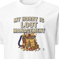 MY HOBBY IS LOOT MANAGEMENT | Funny Gamer T-Shirt