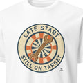 LATE START STILL ON TARGET | Funny Blue Collar T-Shirt - primary