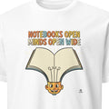 NOTEBOOKS OPEN MINDS OPEN WIDE | Funny Teacher T-Shirt - primary