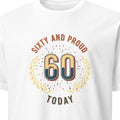 SIXTY AND PROUD TODAY | Fun T-shirt for 60th Birthday